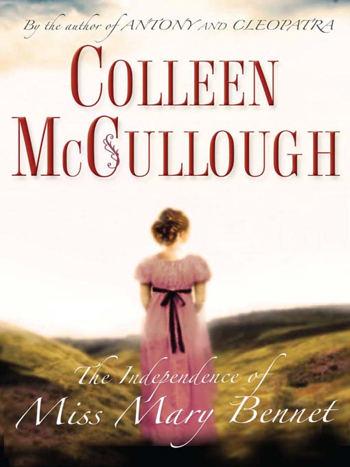 Title details for The Independence of Miss Mary Bennet by Colleen McCullough - Available